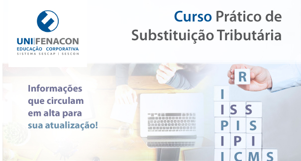 Curso Prático de Substituição Tributária - Unifenacon- Online -Link