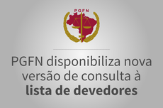 Lista de Devedores inscritos em Dívida Ativa da União é aprimorada e ganha nova versão