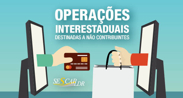 Workshop - Operações interestaduais destinadas a não contribuintes EC 87/2015 e Alterações da ST, e regulamentações pelo estado Paraná.